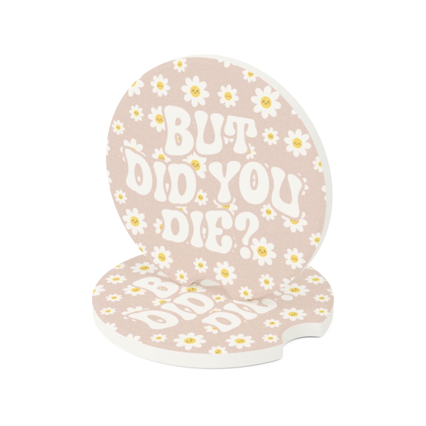 But Did You Die Car Coaster, Daisy Print Car Coaster | Cute Car Accessory | Fun Gift for Friends & Family | Vehicle Accessories