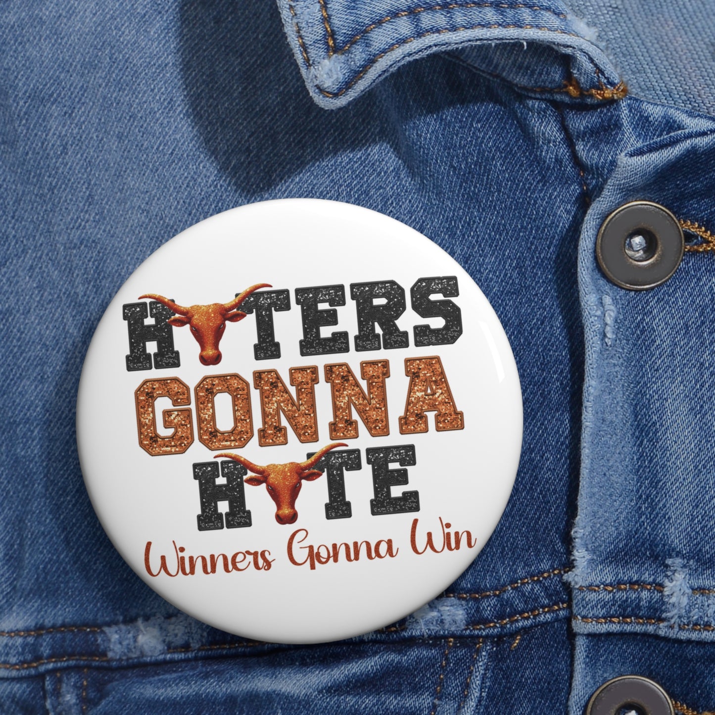 Haters Gonna Hate Button | Winners Gonna Win Pin | Texas-Inspired Game Day Flair | Game Day Pin
