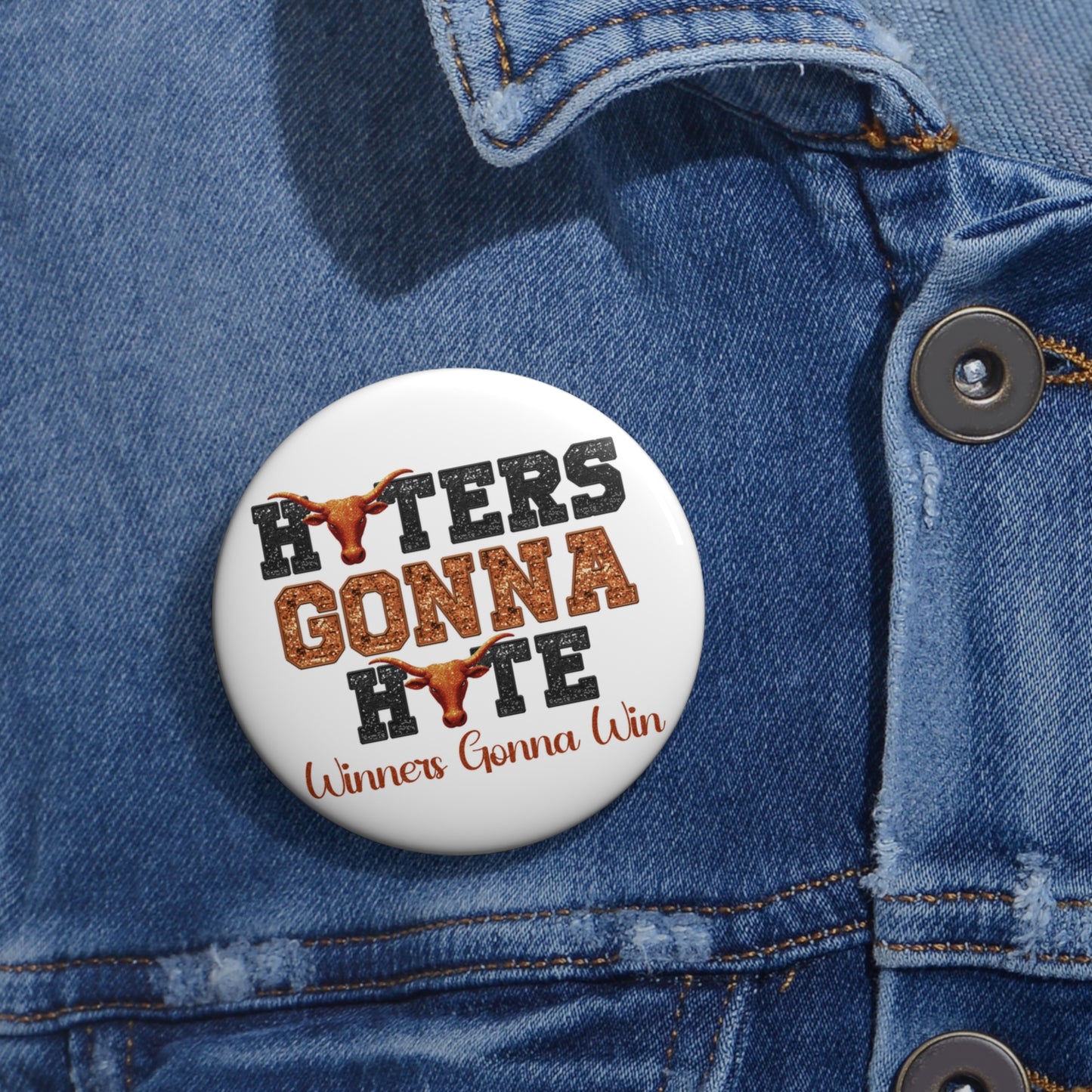 Haters Gonna Hate Button | Winners Gonna Win Pin | Texas-Inspired Game Day Flair | Game Day Pin