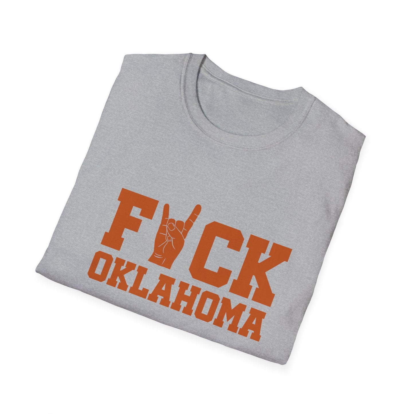 F*CK OKLAHOMA Softstyle T-Shirt, Red River Rivalry, College Football Shirt, Texas T-Shirt