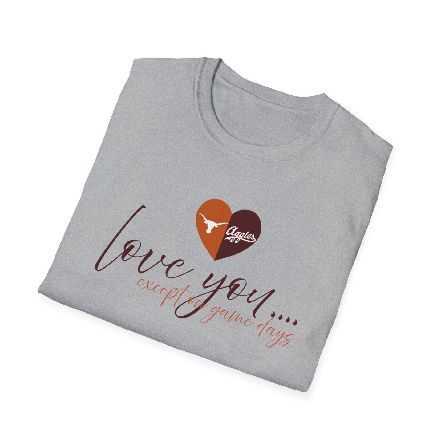 Love You… Except on Game Days Tee – Longhorns vs Aggies House Divided Shirt, Game Day Gear