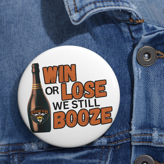 Win or Lose We Still Booze Button | Funny Game Day Pin | Tailgate Accessory | Game Day Pin | Texas