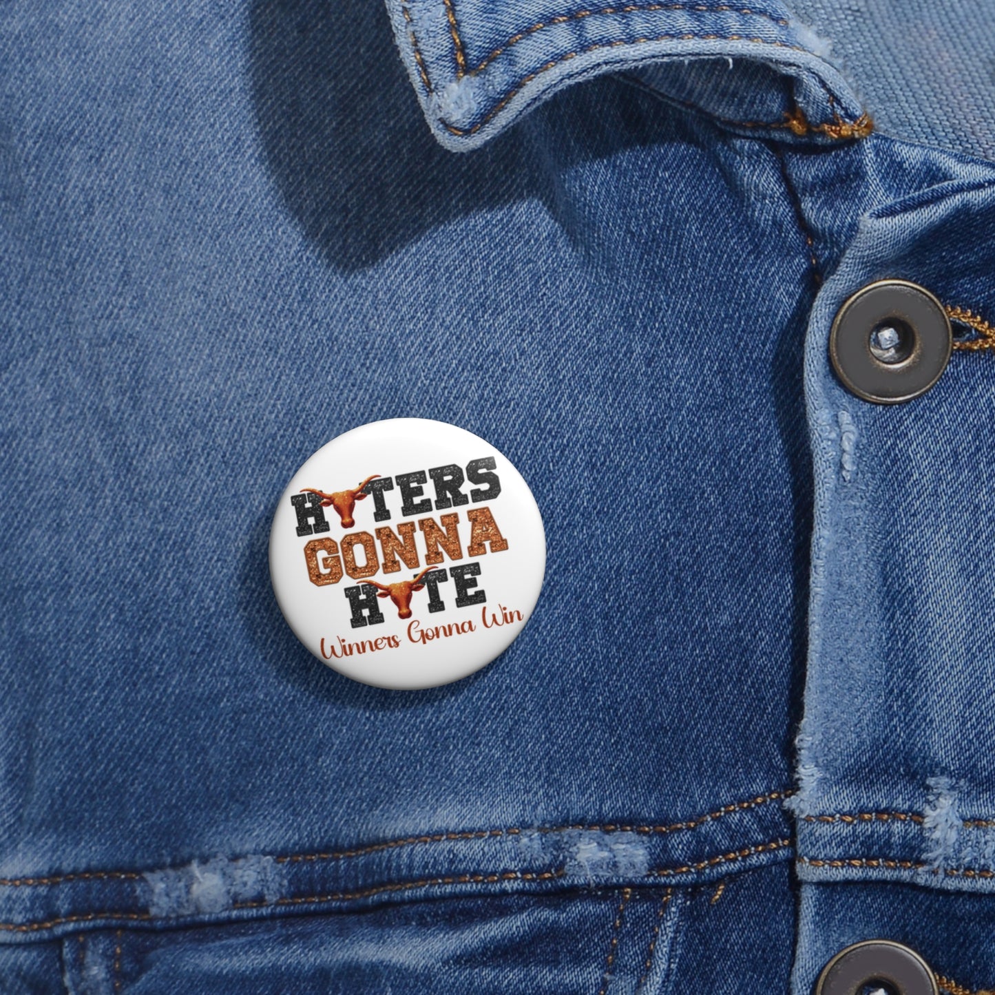 Haters Gonna Hate Button | Winners Gonna Win Pin | Texas-Inspired Game Day Flair | Game Day Pin